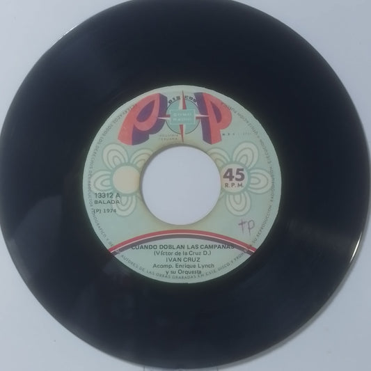 single 7" Ivan Cruz Cuando Doblan Las Campanas / Borron y Cuenta Nueva made peru latin bolero