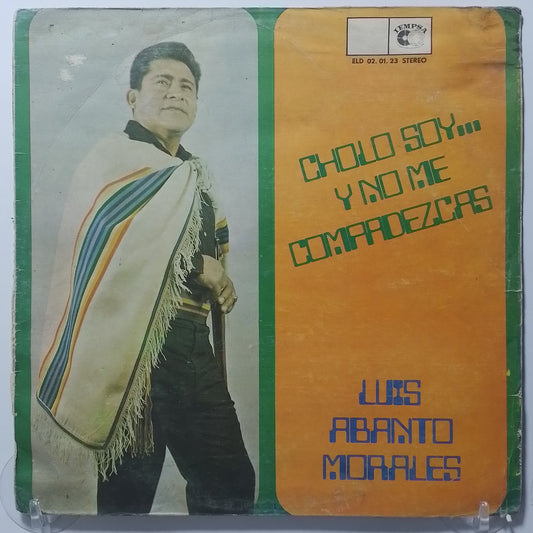 lp Luis Abanto Morales Cholo Soy Y No Me Compadezcas made peru 1973 folk criollo